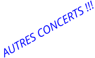 AUTRES CONCERTS !!!